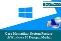 Cara Mematikan System Restore di Windows 10 Dengan Mudah