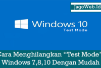 Cara Menghilangkan Test Mode Windows 7,8,10 Dengan Mudah