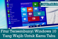 Fitur Tersembunyi Windows 10 Yang Wajib Untuk Kamu Tahu