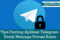 Tips Penting Aplikasi Telegram Untuk Menjaga Privasi Kamu