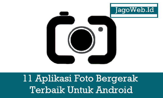 11+ Rekomendasi Aplikasi Foto Bergerak Terbaik Untuk Android