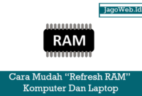 Cara Mudah Merefresh RAM Komputer Dan Laptop
