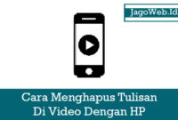 Cara Menghapus Tulisan atau Watermark Di Video Dengan HP