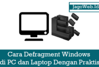 Windows Lemot, Defrag Hardisk Agar Lebih Optimal