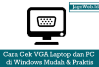 Cara Cek VGA Laptop dan PC Dengan Mudah