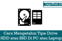 Cara Mengetahui Tipe Drive HDD atau SSD Di PC atau Laptop