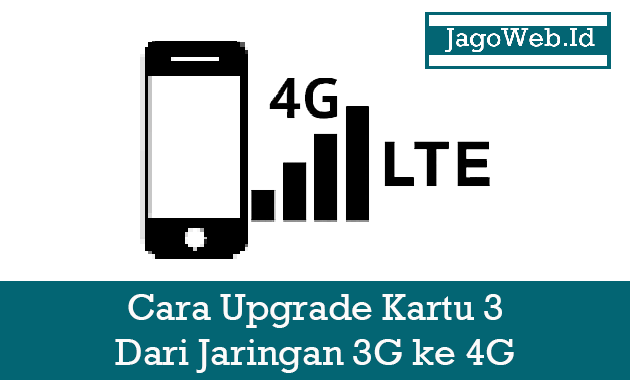 Cara Upgrade Kartu 3 dari 3G Ke 4G 100% Work