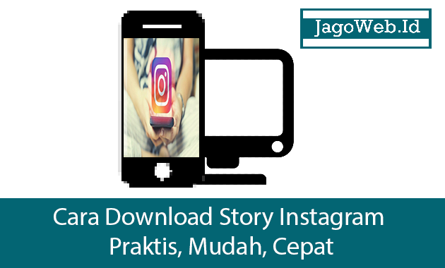 Cara Download Story Instagram Praktis, Mudah, Cepat